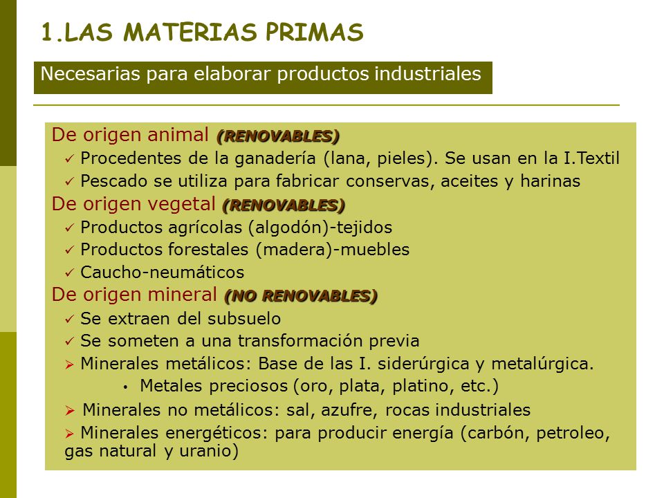 1.LAS MATERIAS PRIMAS Necesarias para elaborar productos industriales