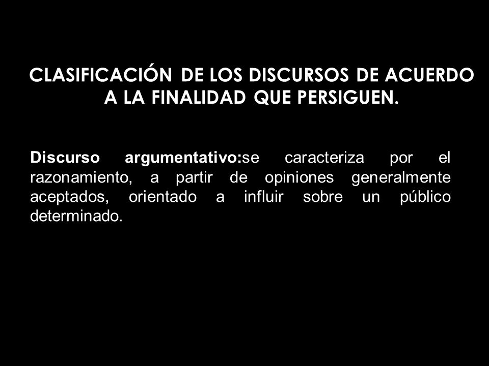 CLASIFICACIÓN DE LOS DISCURSOS DE ACUERDO A LA FINALIDAD QUE PERSIGUEN.