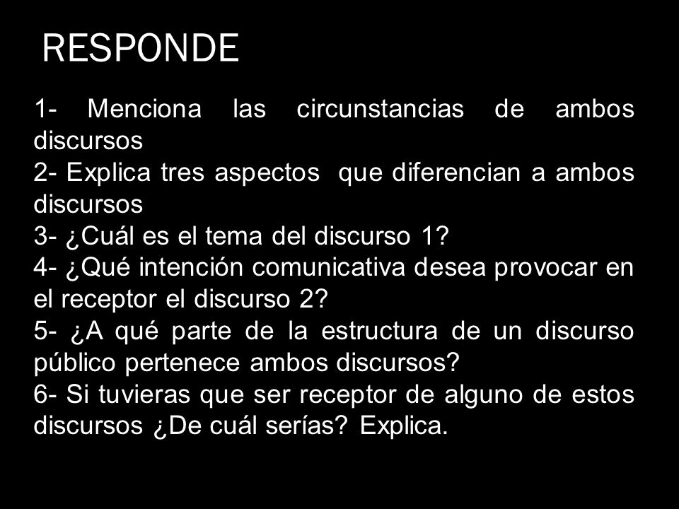 RESPONDE 1- Menciona las circunstancias de ambos discursos