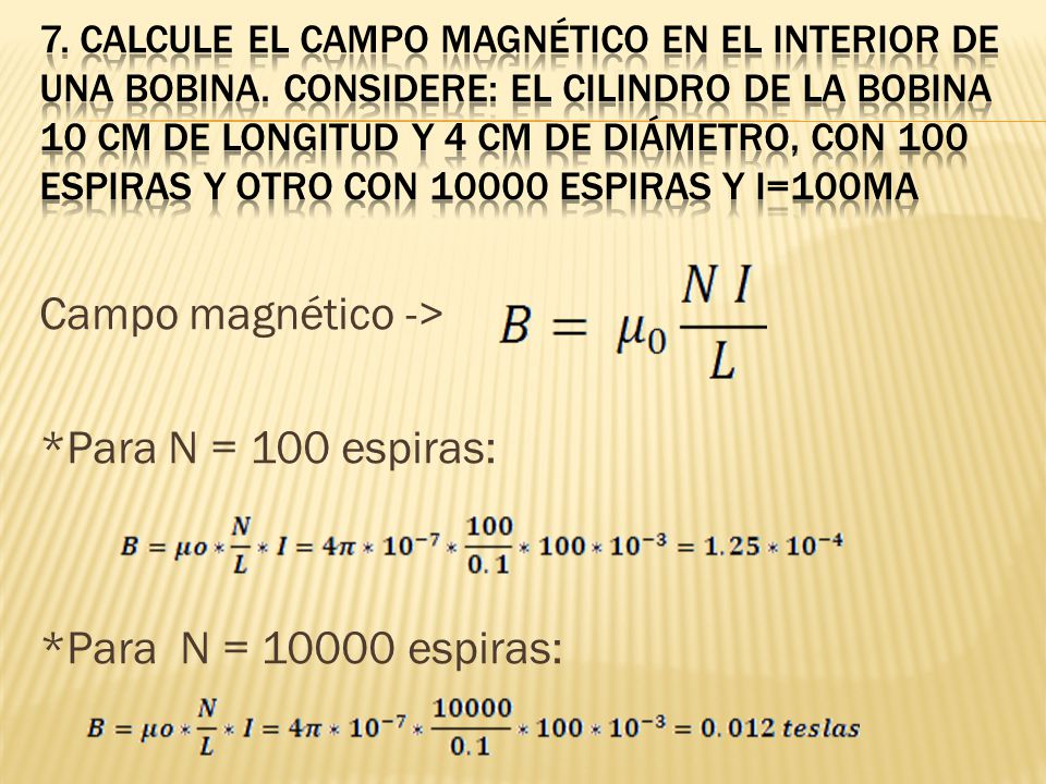 Campo magnético -> *Para N = 100 espiras: *Para N = espiras: