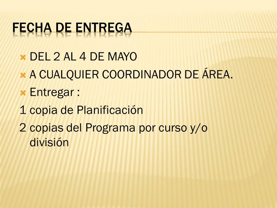 FECHA DE ENTREGA DEL 2 AL 4 DE MAYO A CUALQUIER COORDINADOR DE ÁREA.