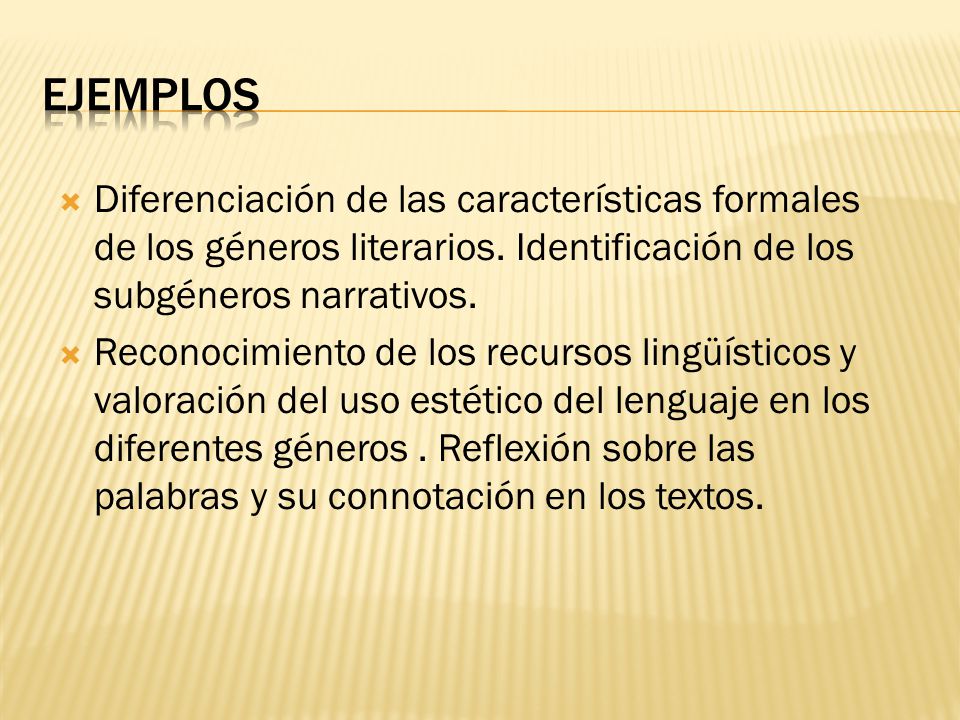 EJEMPLOS Diferenciación de las características formales de los géneros literarios. Identificación de los subgéneros narrativos.