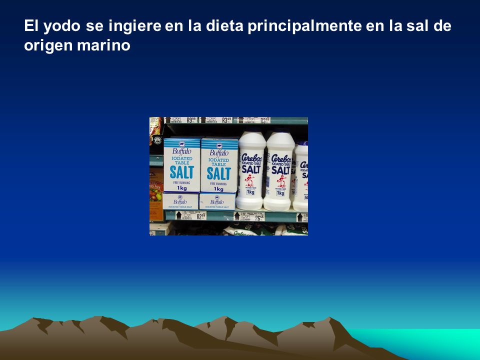 El yodo se ingiere en la dieta principalmente en la sal de origen marino