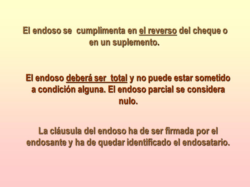 El endoso se cumplimenta en el reverso del cheque o en un suplemento.