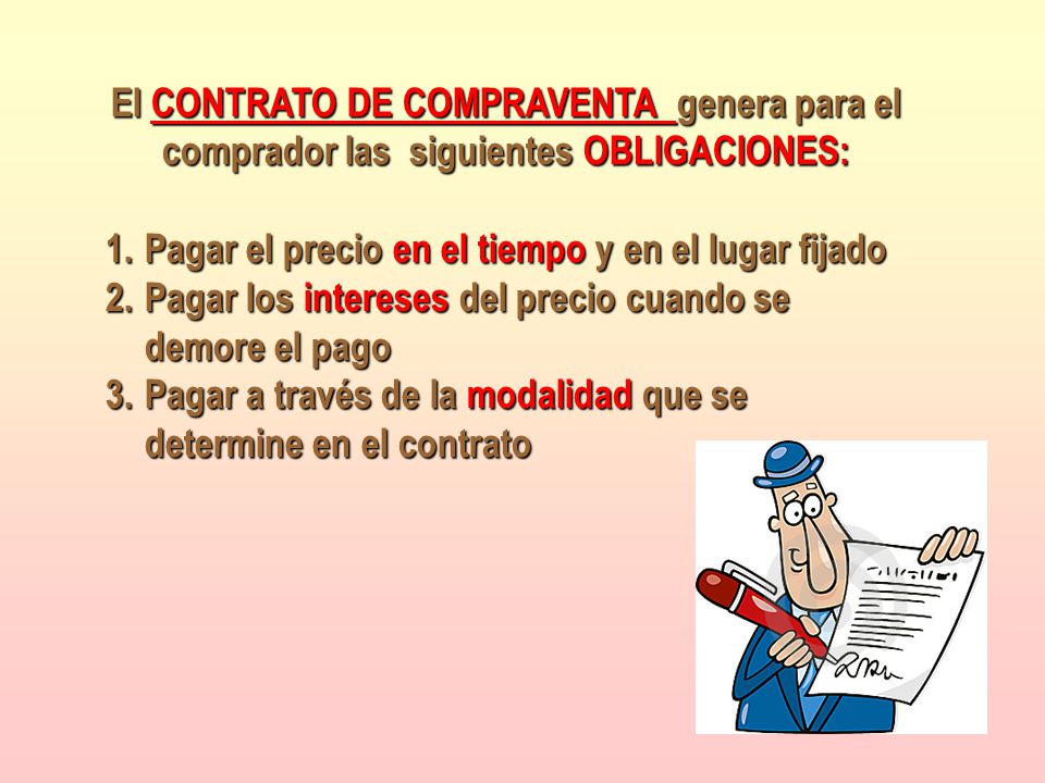 El CONTRATO DE COMPRAVENTA genera para el comprador las siguientes OBLIGACIONES: