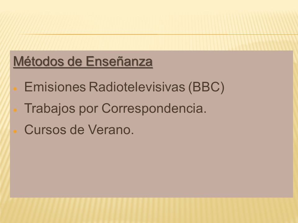Métodos de Enseñanza Emisiones Radiotelevisivas (BBC) Trabajos por Correspondencia.