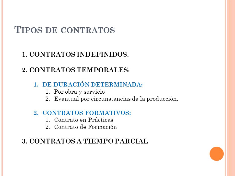 Tipos de contratos 1. CONTRATOS INDEFINIDOS. 2. CONTRATOS TEMPORALES: