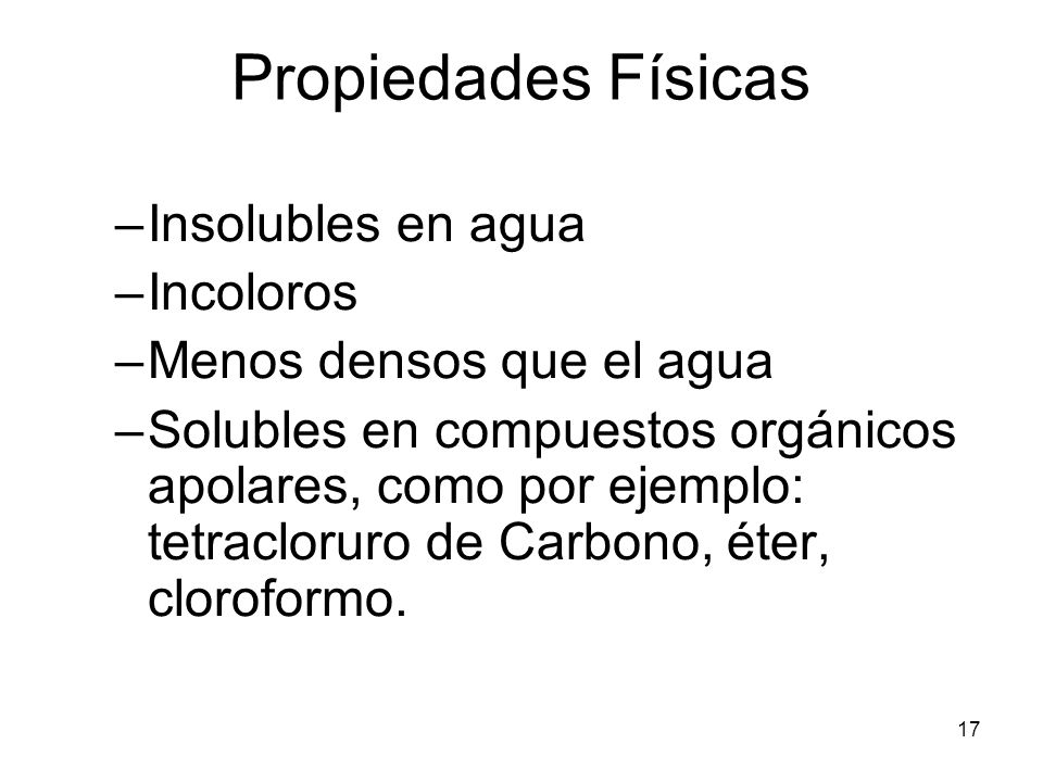 Propiedades Físicas Insolubles en agua Incoloros