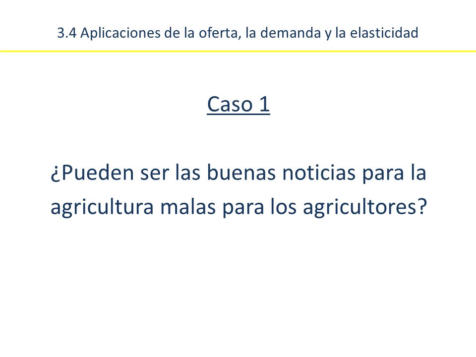 3.4 Aplicaciones de la oferta, la demanda y la elasticidad