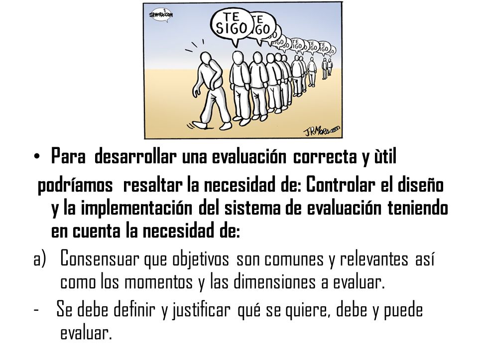 Para desarrollar una evaluación correcta y ùtil