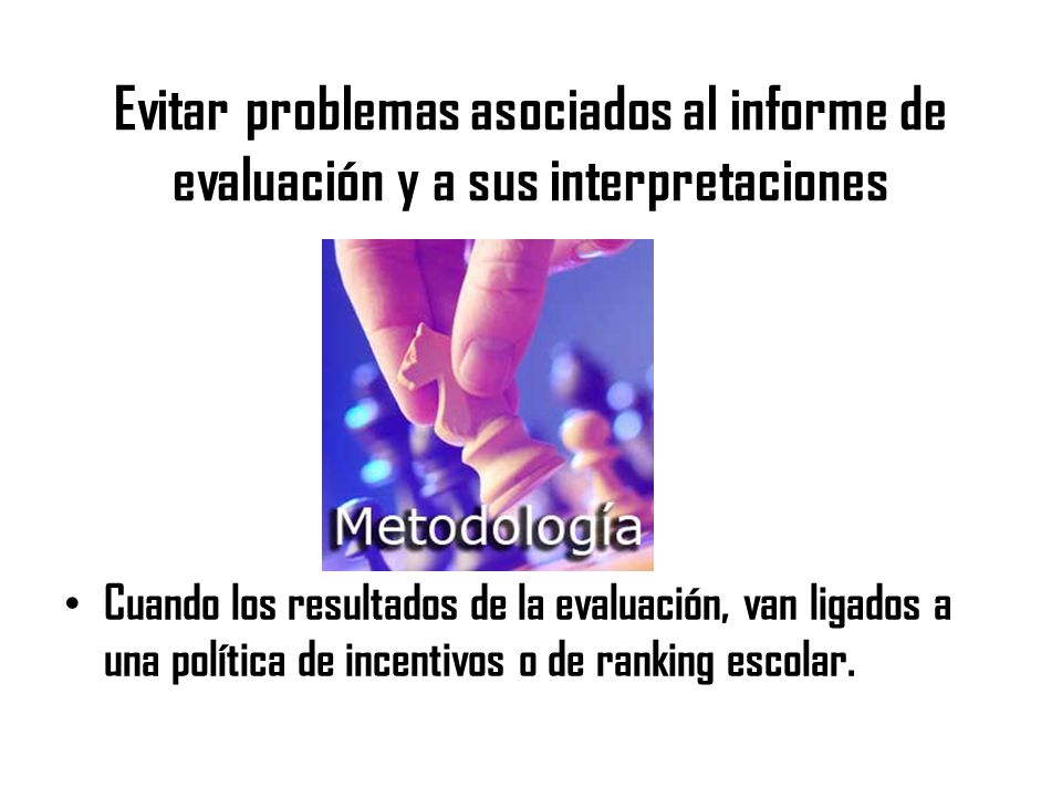 Evitar problemas asociados al informe de evaluación y a sus interpretaciones