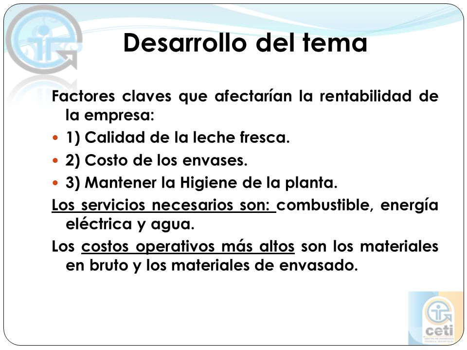 Desarrollo del tema Factores claves que afectarían la rentabilidad de la empresa: 1) Calidad de la leche fresca.
