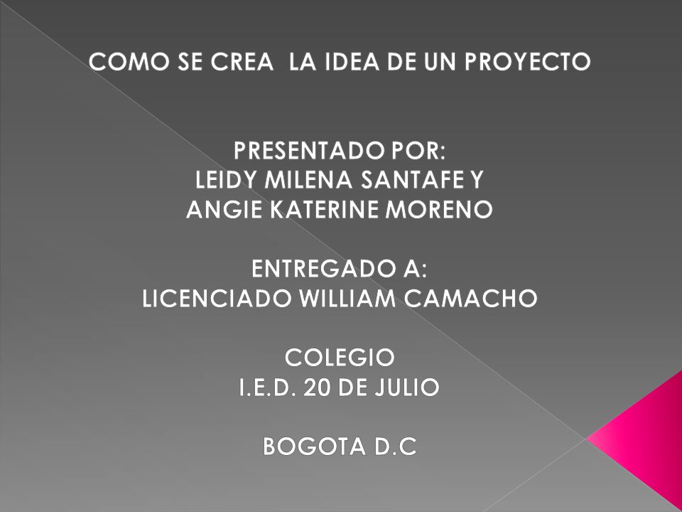 COMO SE CREA LA IDEA DE UN PROYECTO LICENCIADO WILLIAM CAMACHO