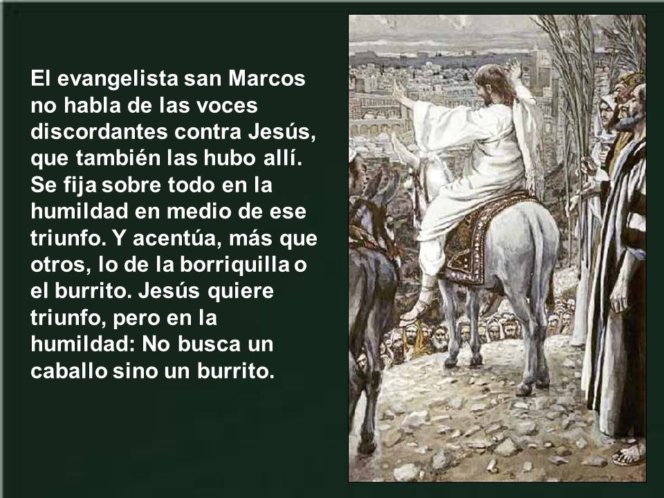 El evangelista san Marcos no habla de las voces discordantes contra Jesús, que también las hubo allí.