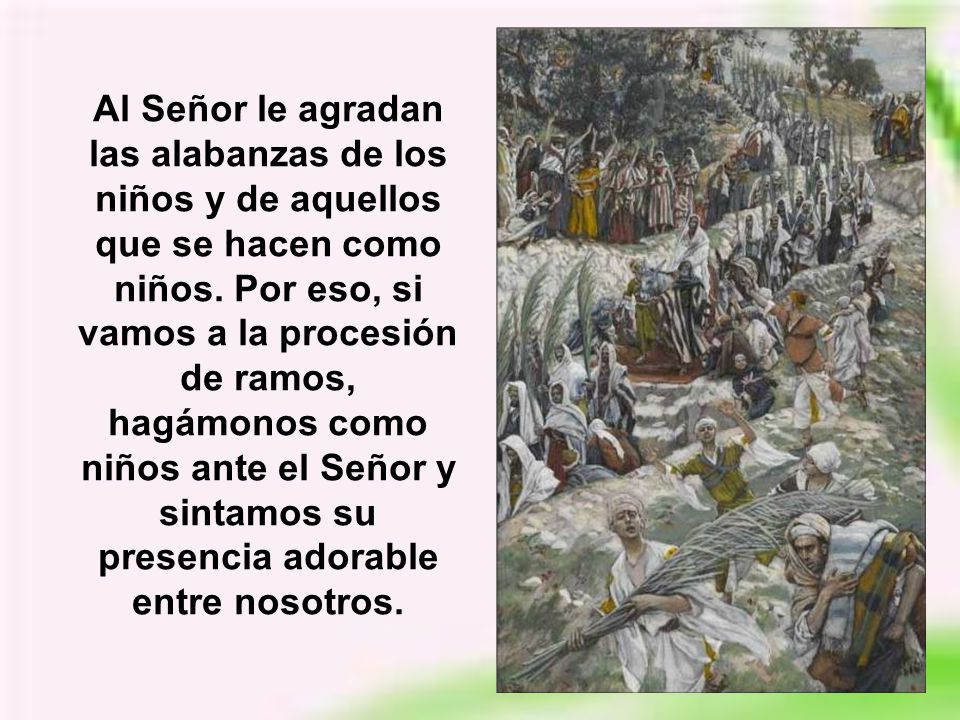 Al Señor le agradan las alabanzas de los niños y de aquellos que se hacen como niños.