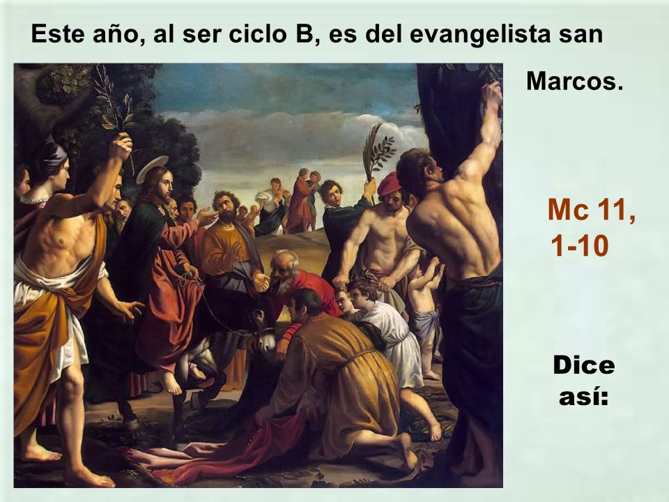 Mc 11, 1-10 Este año, al ser ciclo B, es del evangelista san Marcos.