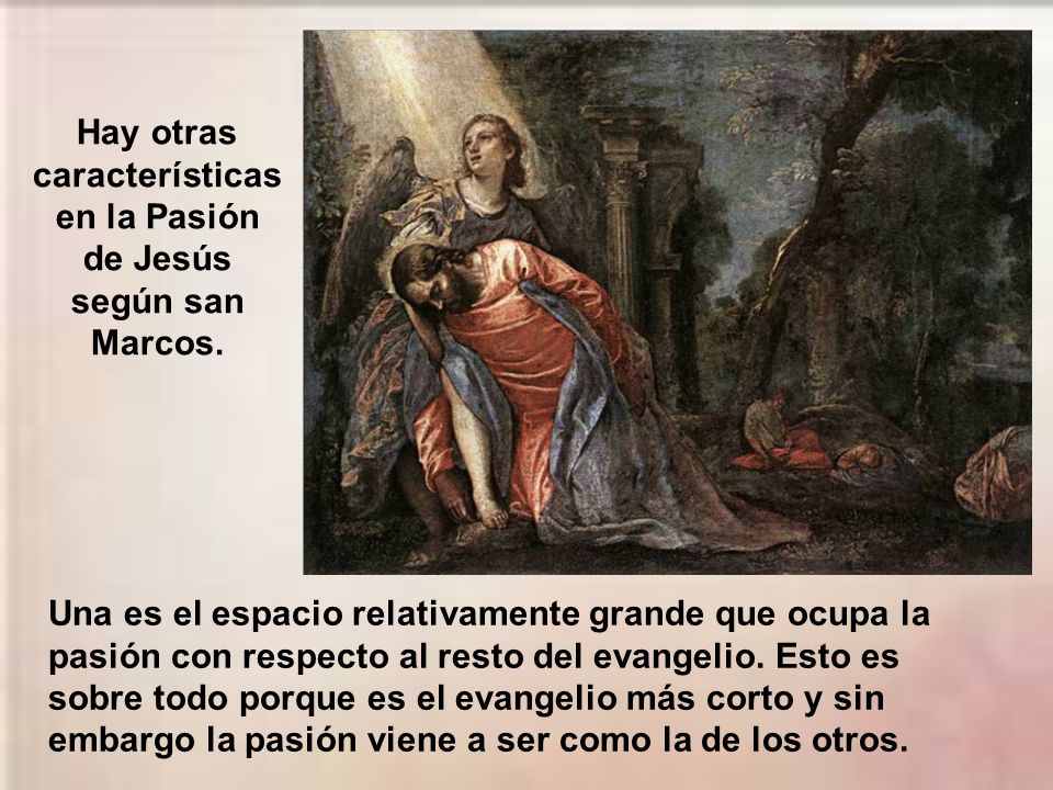 Hay otras características en la Pasión de Jesús según san Marcos.