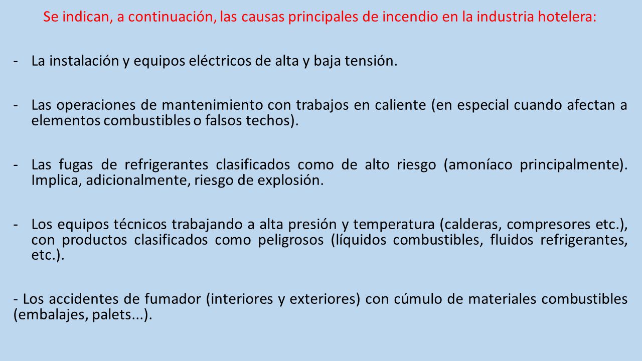 Se indican, a continuación, las causas principales de incendio en la industria hotelera: