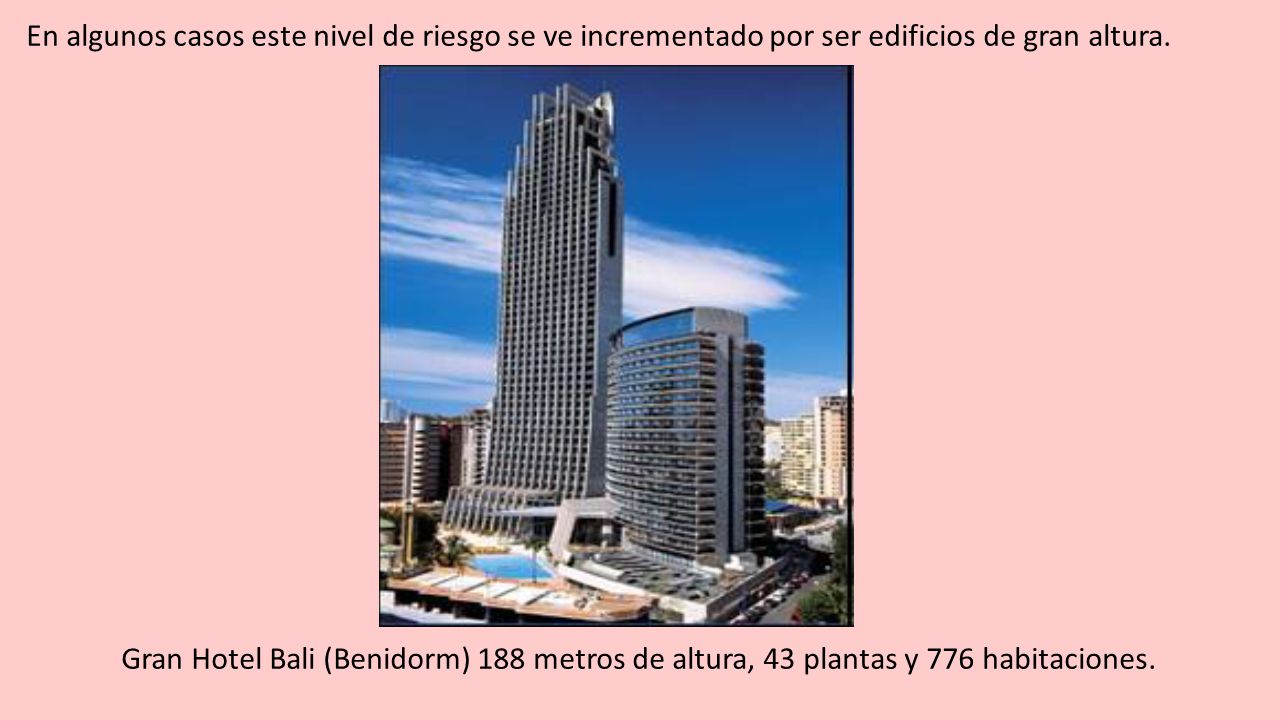 En algunos casos este nivel de riesgo se ve incrementado por ser edificios de gran altura.