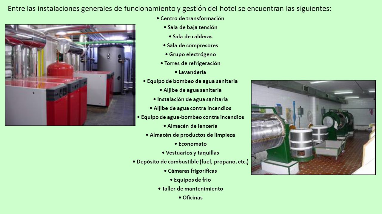 Entre las instalaciones generales de funcionamiento y gestión del hotel se encuentran las siguientes: