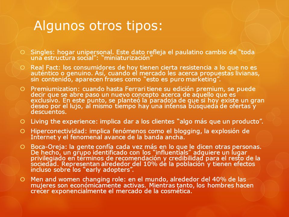 Algunos otros tipos: Singles: hogar unipersonal. Este dato refleja el paulatino cambio de toda una estructura social : miniaturización