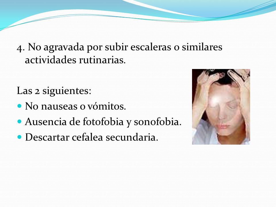 4. No agravada por subir escaleras o similares actividades rutinarias.