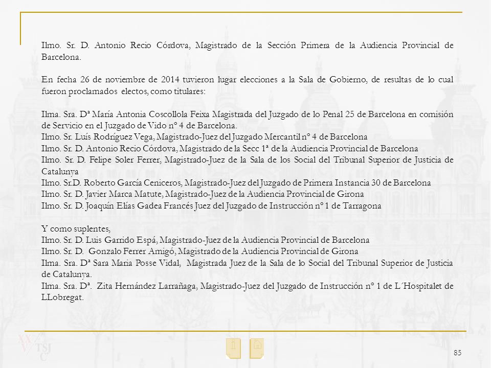 Ilmo. Sr. D. Antonio Recio Córdova, Magistrado de la Sección Primera de la Audiencia Provincial de Barcelona.