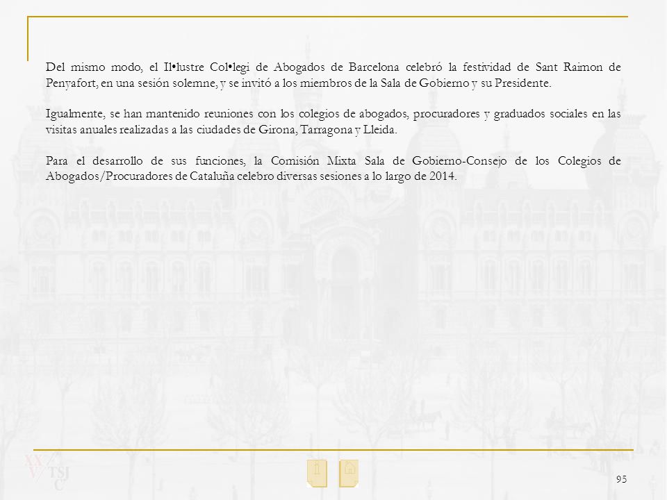 Del mismo modo, el Il•lustre Col•legi de Abogados de Barcelona celebró la festividad de Sant Raimon de Penyafort, en una sesión solemne, y se invitó a los miembros de la Sala de Gobierno y su Presidente.