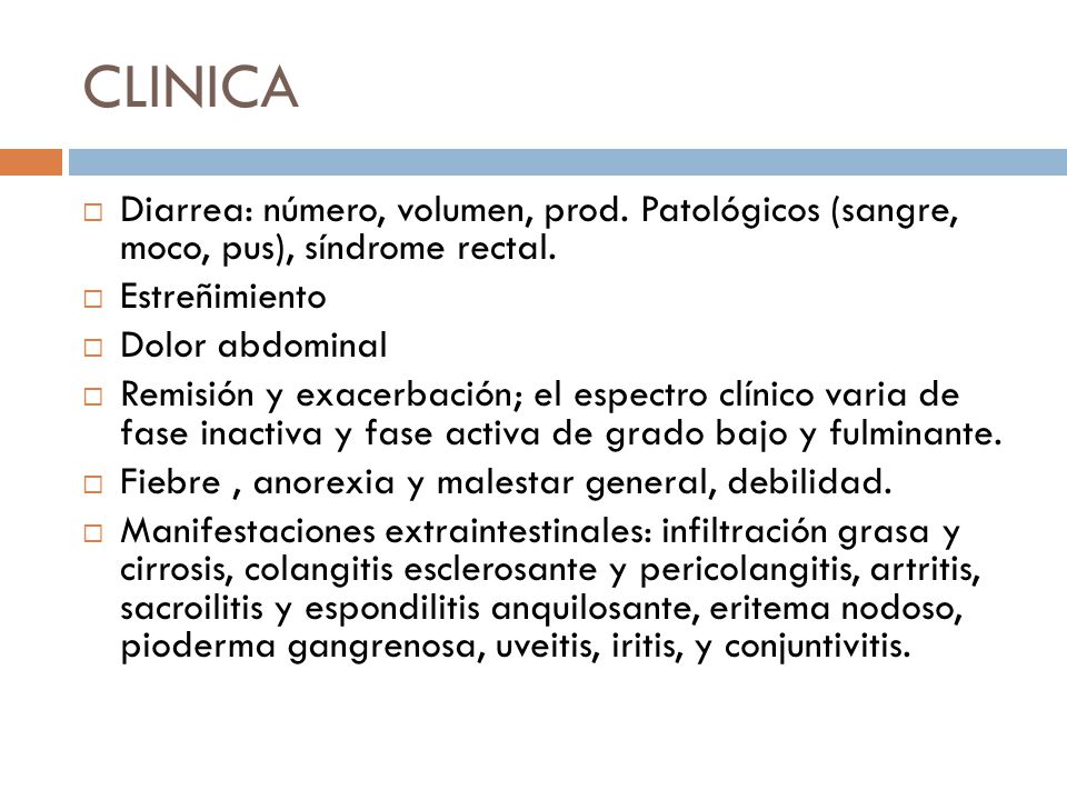 CLINICA Diarrea: número, volumen, prod. Patológicos (sangre, moco, pus), síndrome rectal. Estreñimiento.