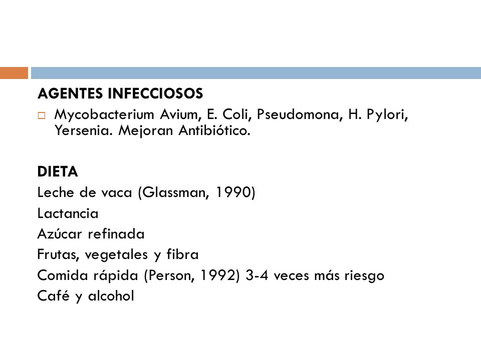 AGENTES INFECCIOSOS Mycobacterium Avium, E. Coli, Pseudomona, H. Pylori, Yersenia. Mejoran Antibiótico.