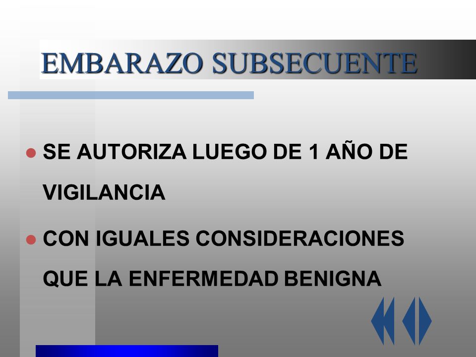 EMBARAZO SUBSECUENTE SE AUTORIZA LUEGO DE 1 AÑO DE VIGILANCIA