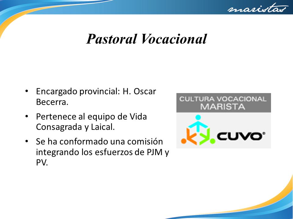 Pastoral Vocacional Encargado provincial: H. Oscar Becerra.