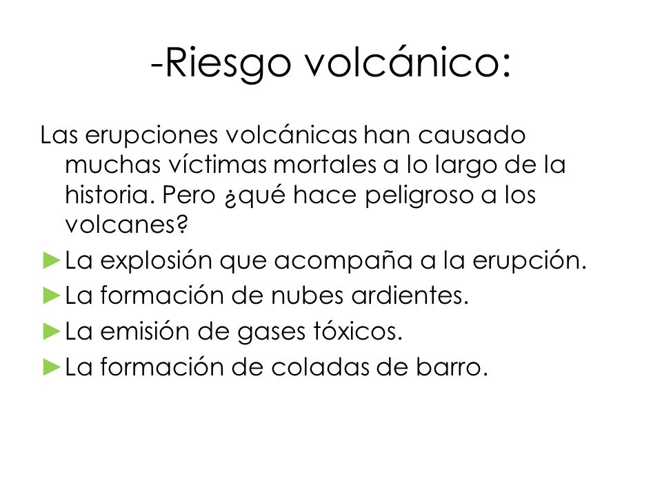 -Riesgo volcánico: Las erupciones volcánicas han causado muchas víctimas mortales a lo largo de la historia. Pero ¿qué hace peligroso a los volcanes