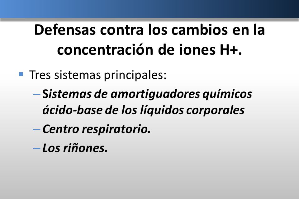 Defensas contra los cambios en la concentración de iones H+.