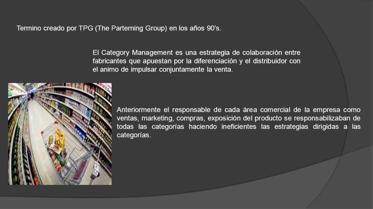 Termino creado por TPG (The Parterning Group) en los años 90’s.