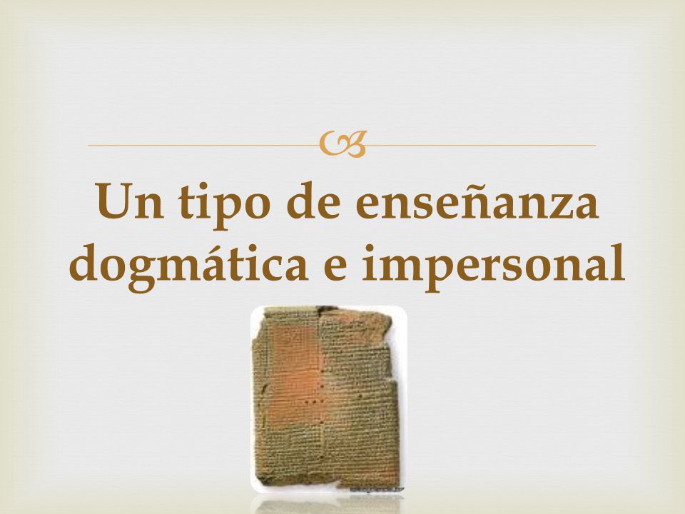 Un tipo de enseñanza dogmática e impersonal