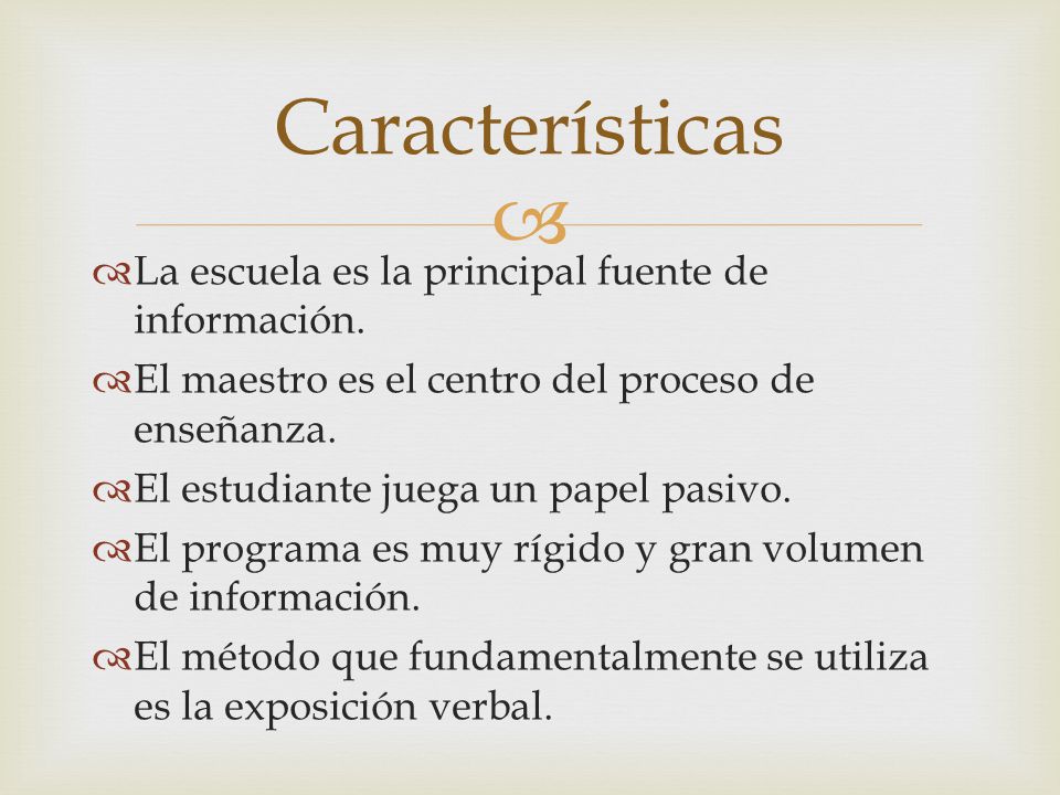 Características La escuela es la principal fuente de información.