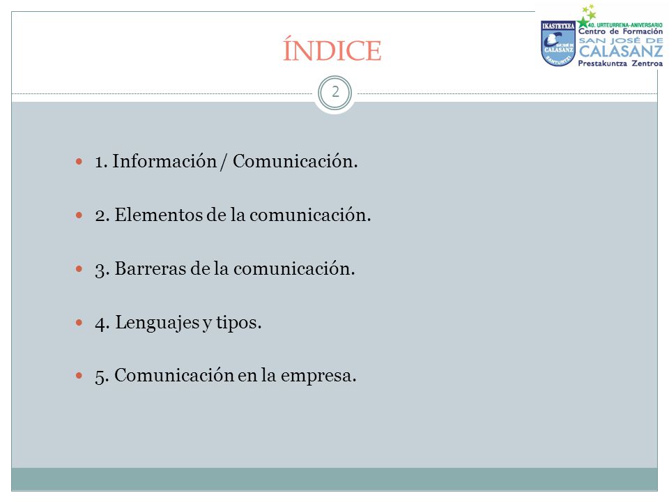 ÍNDICE 1. Información / Comunicación. 2. Elementos de la comunicación.