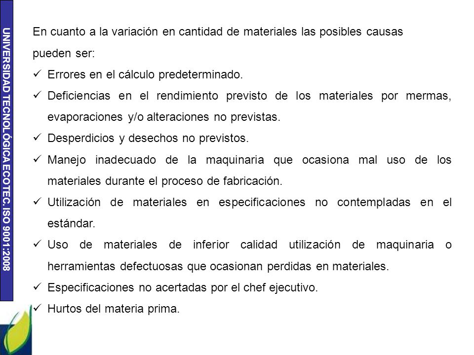 En cuanto a la variación en cantidad de materiales las posibles causas