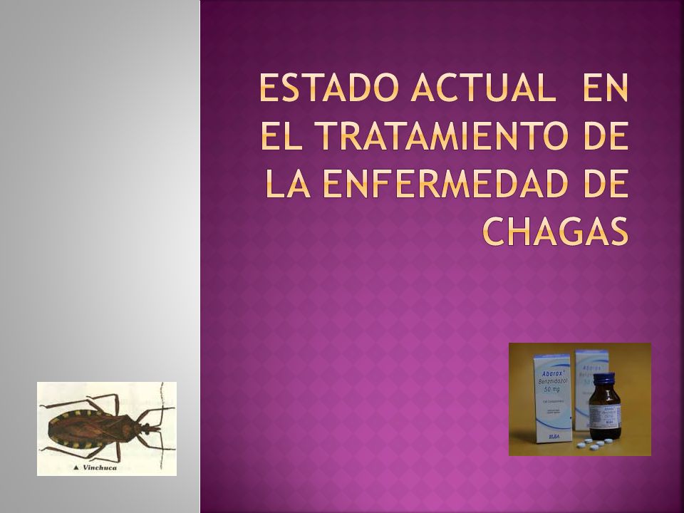 ESTADO ACTUAL EN EL TRATAMIENTO DE LA ENFERMEDAD DE CHAGAS