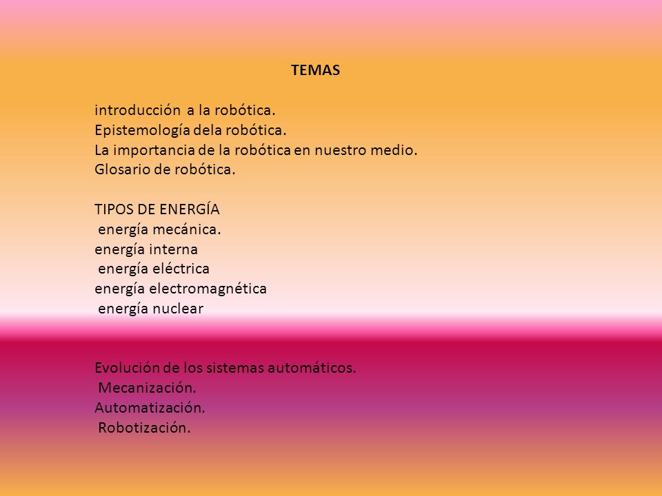 TEMAS introducción a la robótica. Epistemología dela robótica. La importancia de la robótica en nuestro medio.
