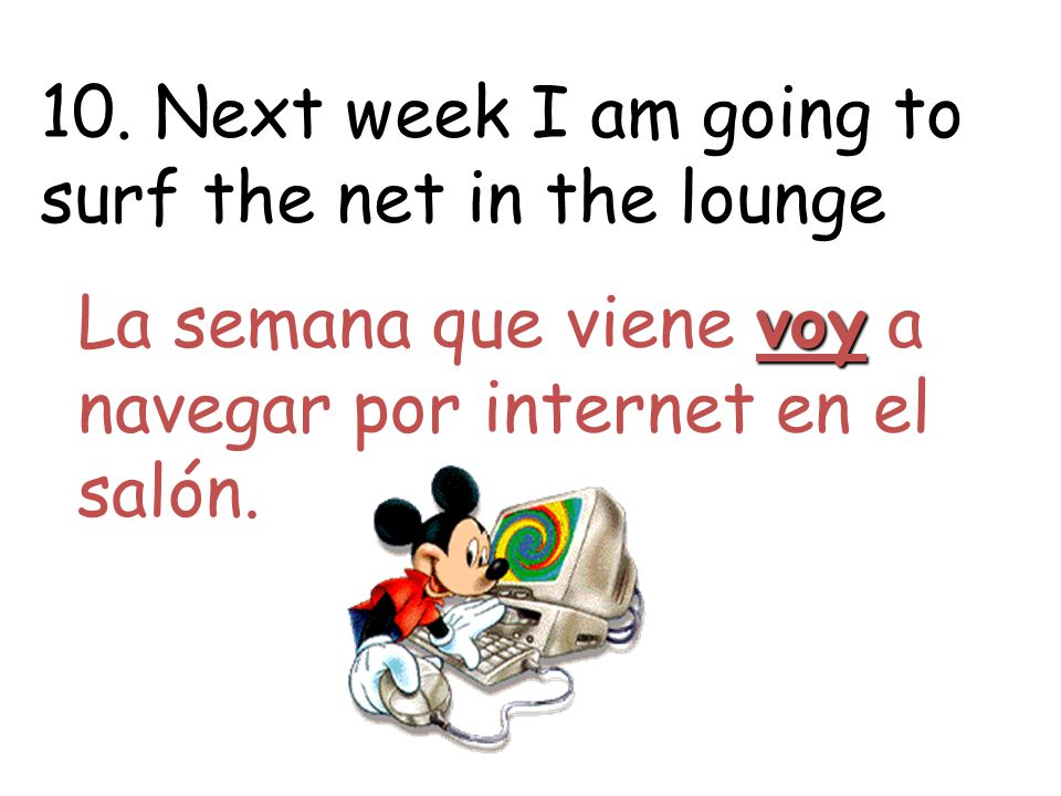 10. Next week I am going to surf the net in the lounge
