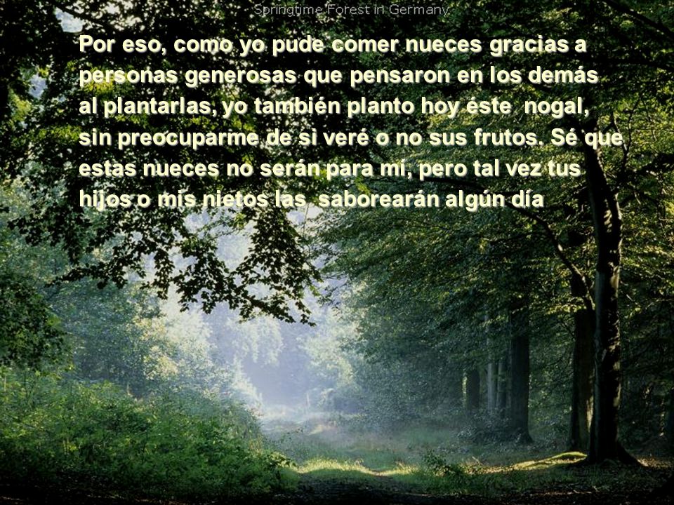 Por eso, como yo pude comer nueces gracias a