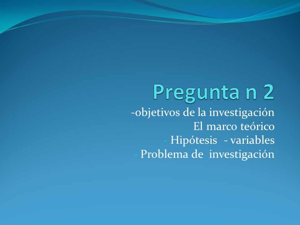 Pregunta n 2 -objetivos de la investigación El marco teórico