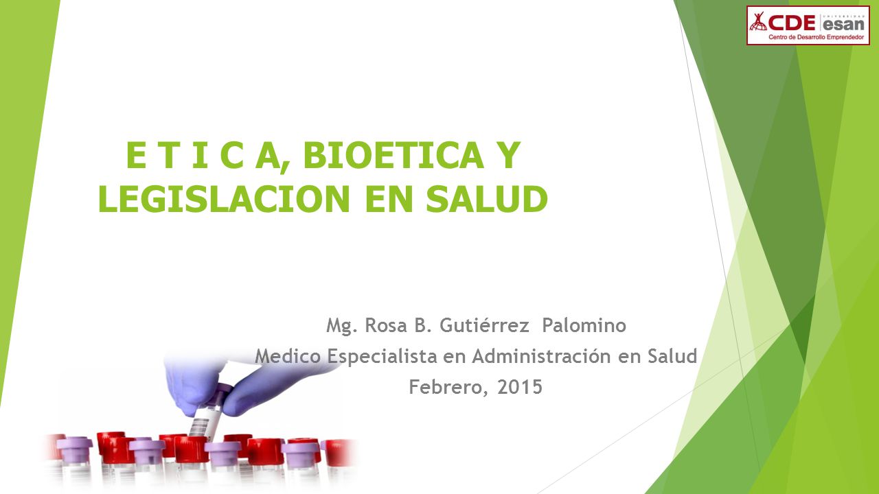 E T I C A, BIOETICA Y LEGISLACION EN SALUD