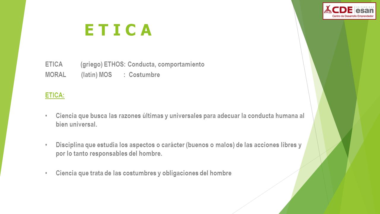 E T I C A ETICA (griego) ETHOS: Conducta, comportamiento