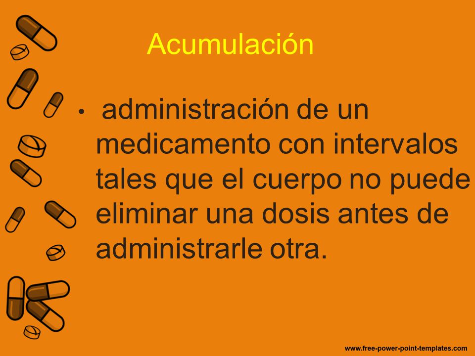 Acumulación administración de un medicamento con intervalos tales que el cuerpo no puede eliminar una dosis antes de administrarle otra.