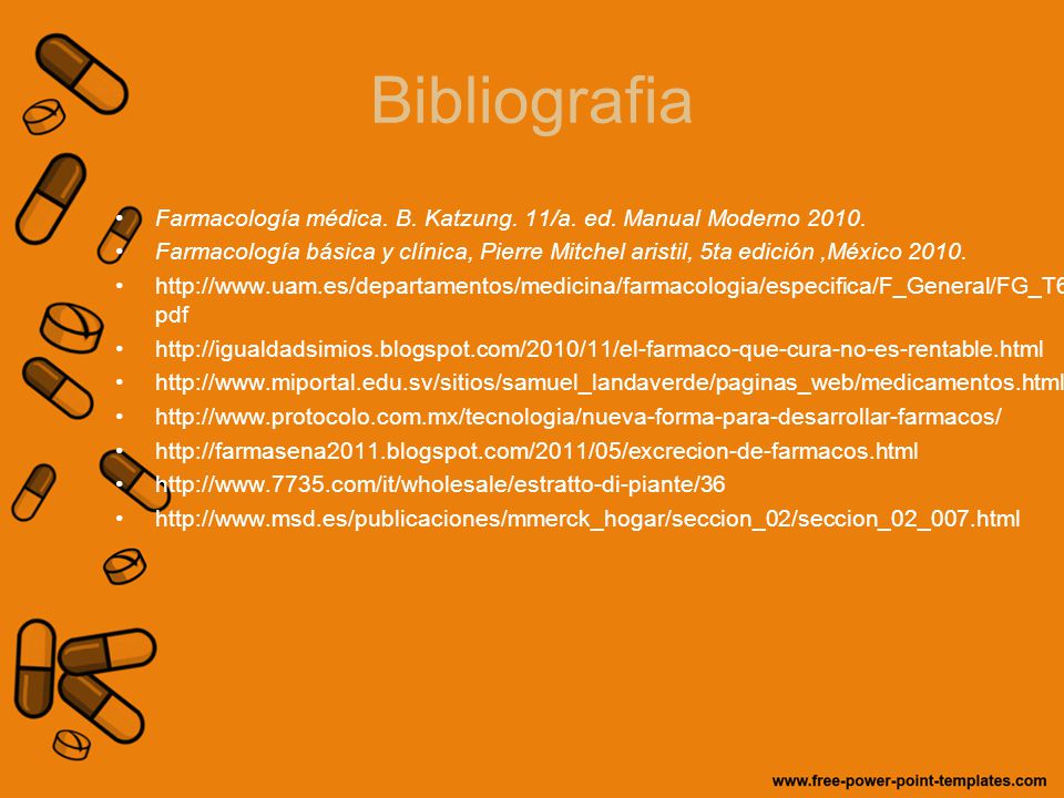 Bibliografia Farmacología médica. B. Katzung. 11/a. ed. Manual Moderno