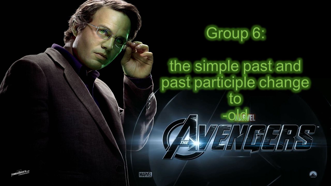 Group 6: the simple past and past participle change to -old