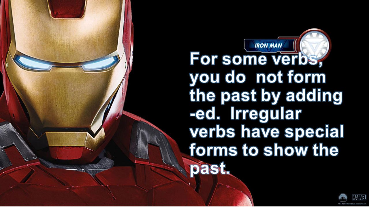 For some verbs, you do not form the past by adding -ed